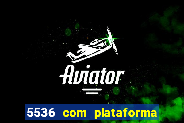 5536 com plataforma de jogos